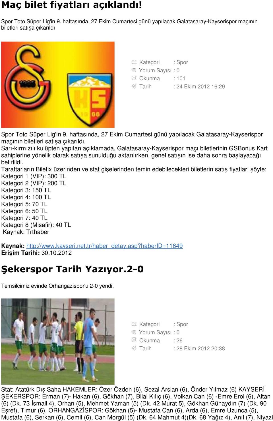haftasında, 27 Ekim Cumartesi günü yapılacak Galatasaray-Kayserispor maçının biletleri satışa çıkarıldı.