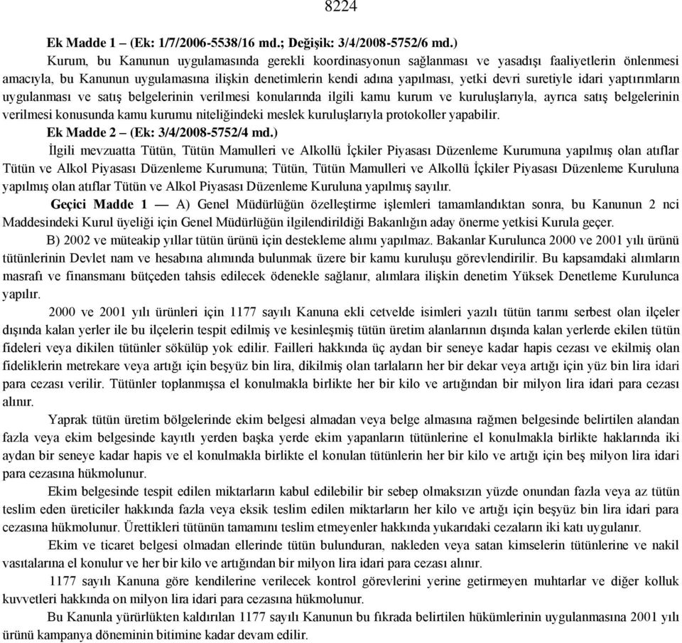 suretiyle idari yaptırımların uygulanması ve satış belgelerinin verilmesi konularında ilgili kamu kurum ve kuruluşlarıyla, ayrıca satış belgelerinin verilmesi konusunda kamu kurumu niteliğindeki