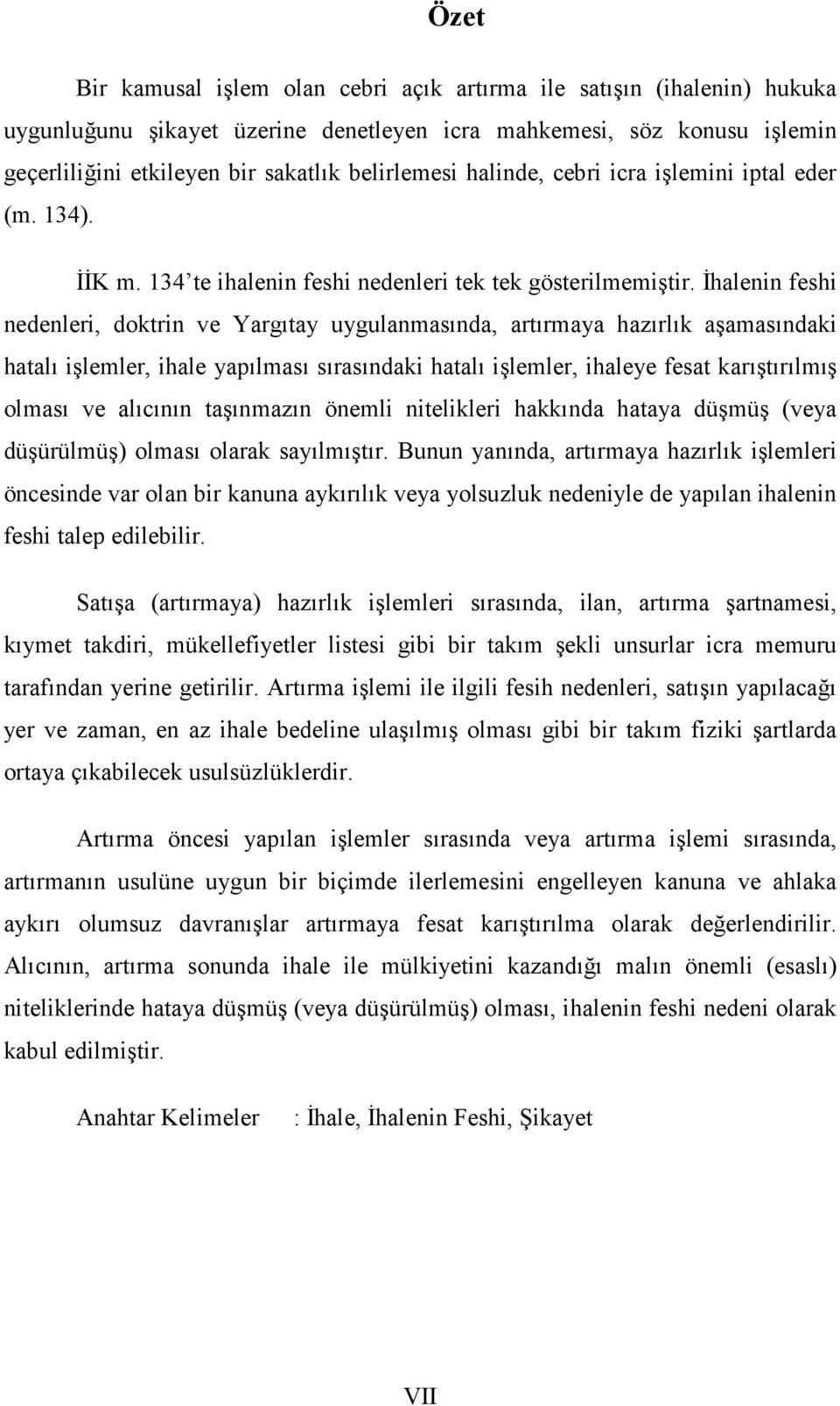 Đhalenin feshi nedenleri, doktrin ve Yargıtay uygulanmasında, artırmaya hazırlık aşamasındaki hatalı işlemler, ihale yapılması sırasındaki hatalı işlemler, ihaleye fesat karıştırılmış olması ve