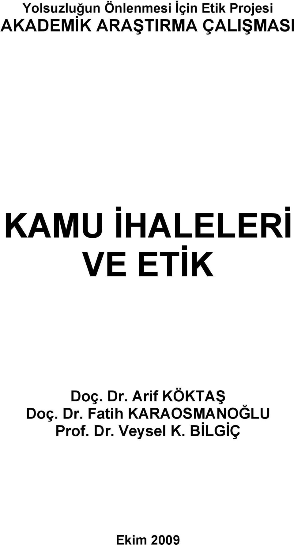 VE ETİK Doç. Dr. Arif KÖKTAŞ Doç. Dr. Fatih KARAOSMANOĞLU Prof.