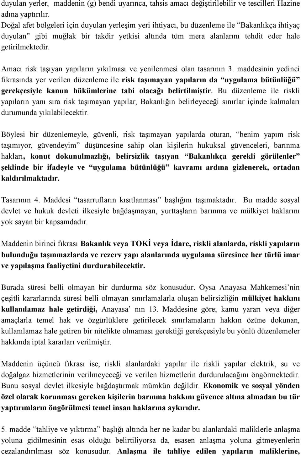 Amacı risk taşıyan yapıların yıkılması ve yenilenmesi olan tasarının 3.