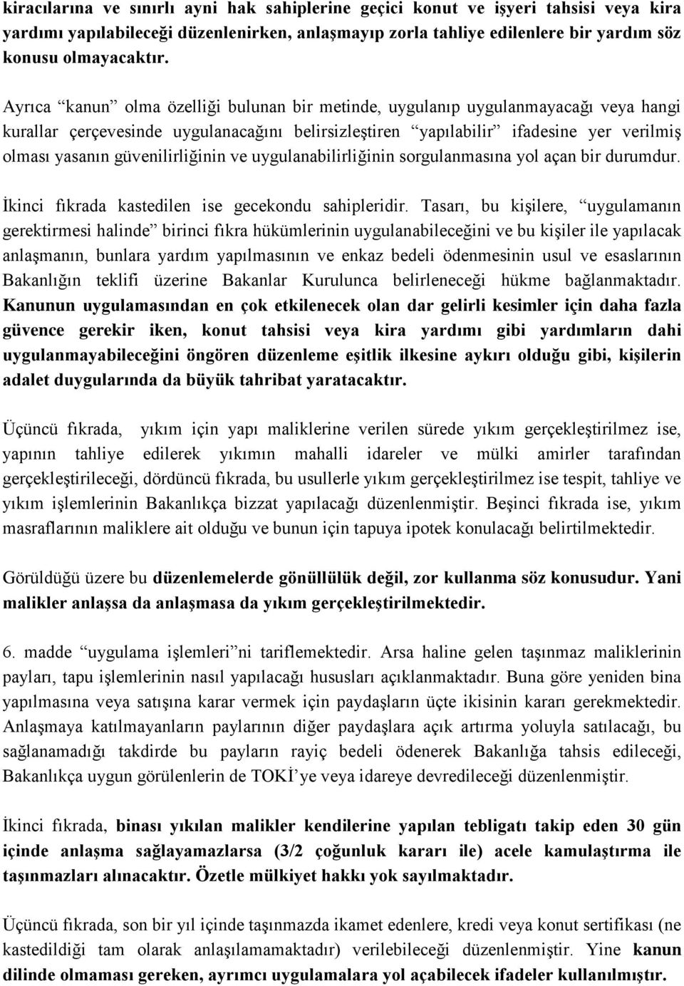 güvenilirliğinin ve uygulanabilirliğinin sorgulanmasına yol açan bir durumdur. İkinci fıkrada kastedilen ise gecekondu sahipleridir.