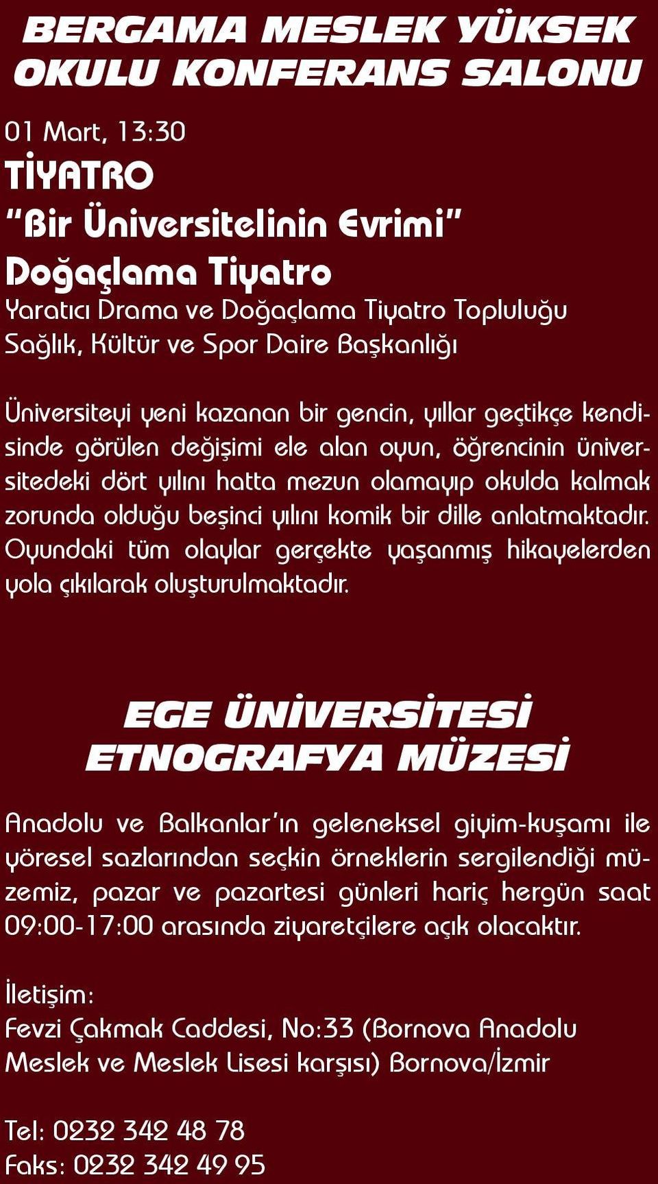 komik bir dille anlatmaktadır. Oyundaki tüm olaylar gerçekte yaşanmış hikayelerden yola çıkılarak oluşturulmaktadır.