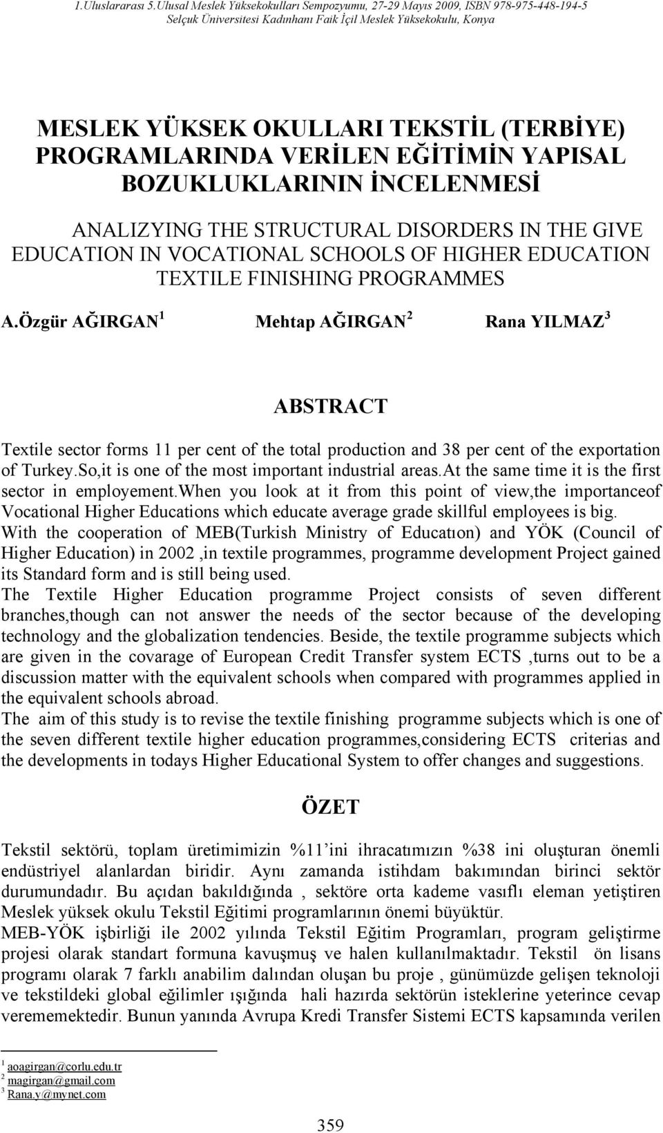 YAPIAL BOUKLUKLARININ NCELENME ANALIYING THE TRUCTURAL DIORDER IN THE GIVE EDUCATION IN VOCATIONAL CHOOL OF HIGHER EDUCATION TEXTILE FINIHING PROGRAMME A.