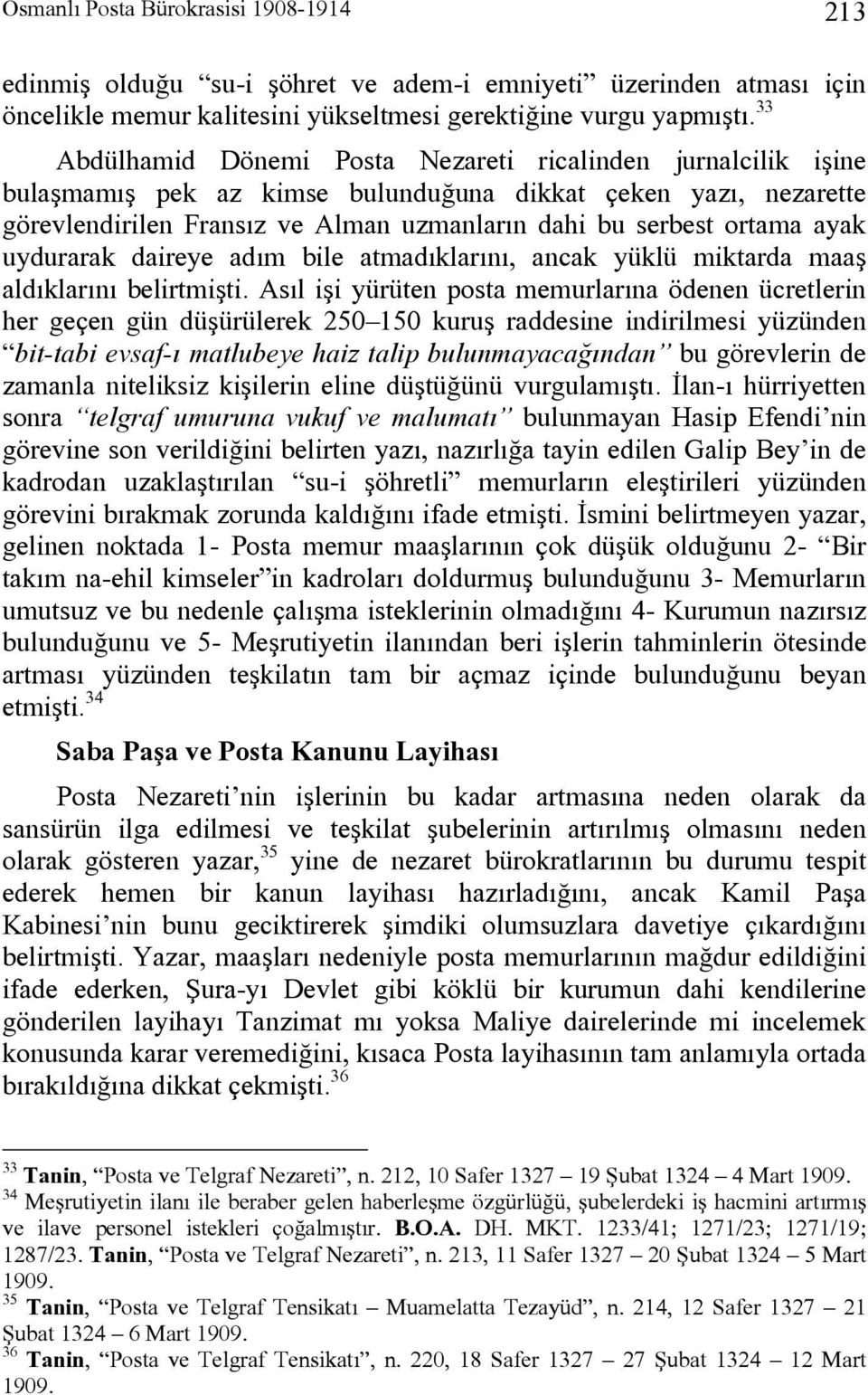 ayak uydurarak daireye adım bile atmadıklarını, ancak yüklü miktarda maaş aldıklarını belirtmişti.