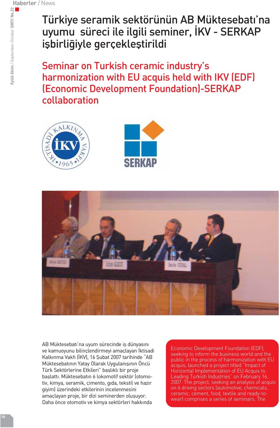 acquis held with IKV (EDF) (Economic Development Foundation)-SERKAP collaboration AB Müktesebat na uyum sürecinde ifl dünyas n ve kamuoyunu bilinçlendirmeyi amaçlayan ktisadi Kalk nma Vakf ( KV), 16