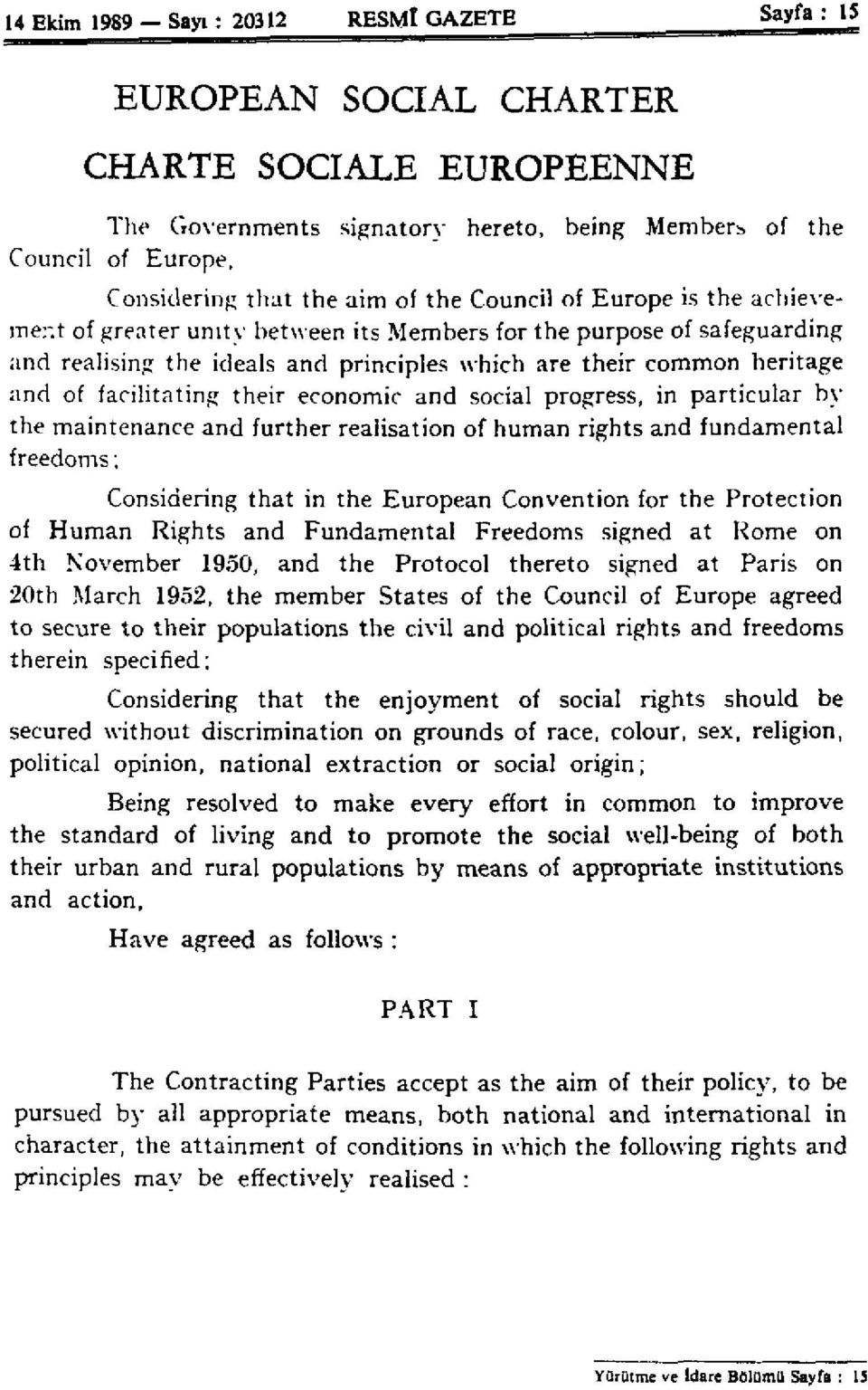 facilitating their economic and social progress, in particular by the maintenance and further realisation of human rights and fundamental freedoms ; Considering that in the European Convention for