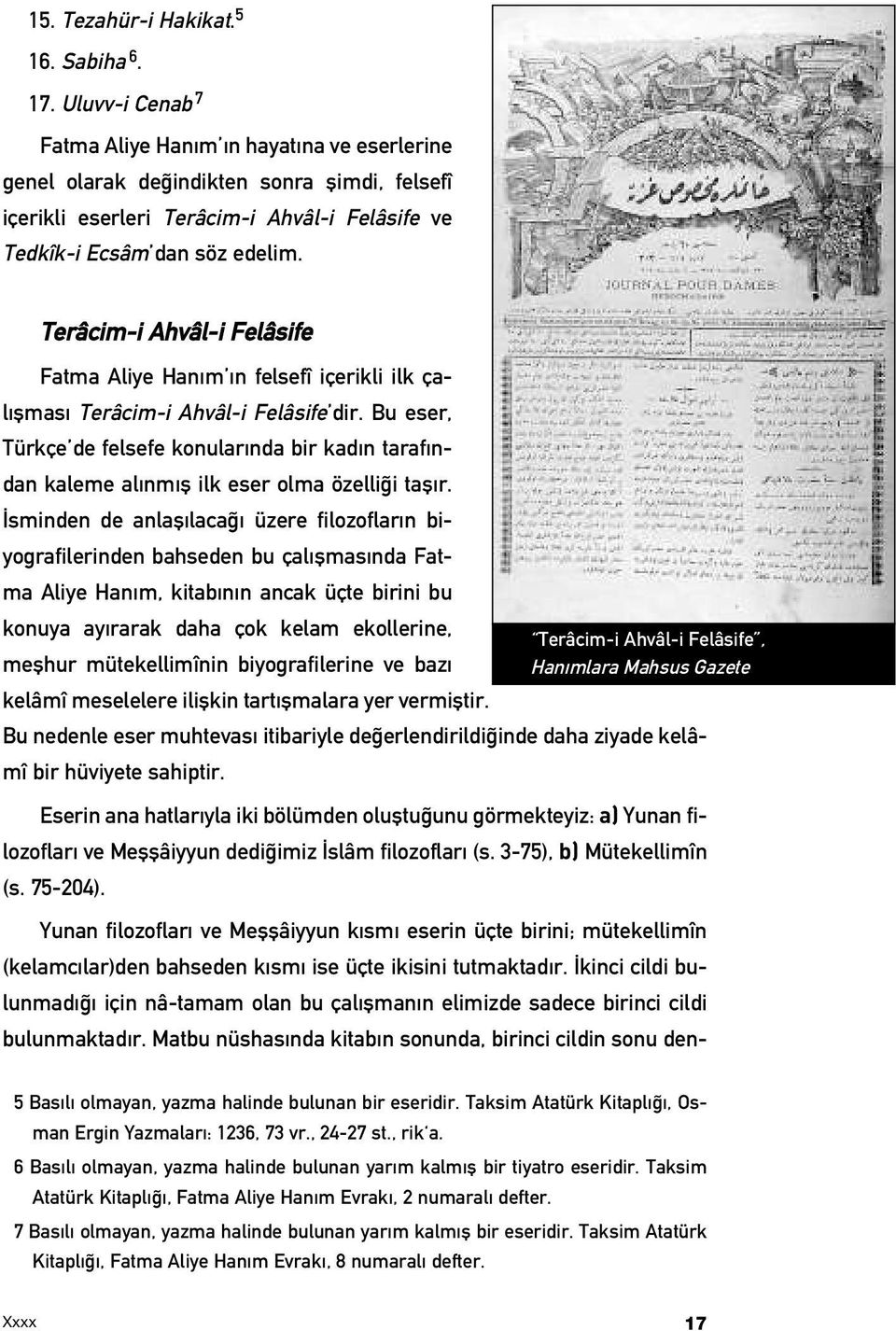 Terâcim-i Ahvâl-i Felâsife Fatma Aliye Han m n felsefî içerikli ilk çal flmas Terâcim-i Ahvâl-i Felâsife dir.