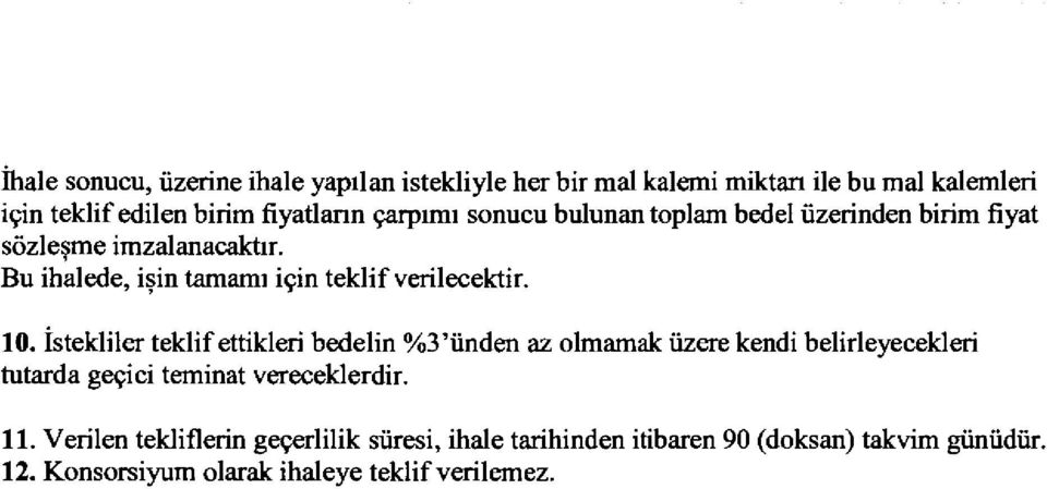 10. istekliler teklif ettikleri bedelin %3 'iinden az olmamak iizere kendi belirleyecekleri tutarda gec<ici teminat vereceklerdir. 11.