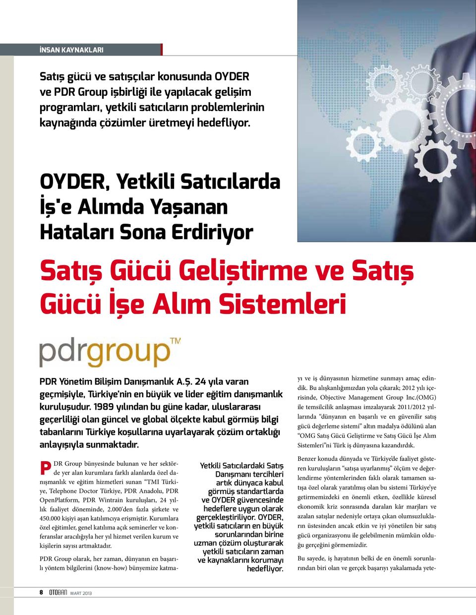 24 yıla varan geçmişiyle, Türkiye'nin en büyük ve lider eğitim danışmanlık kuruluşudur.