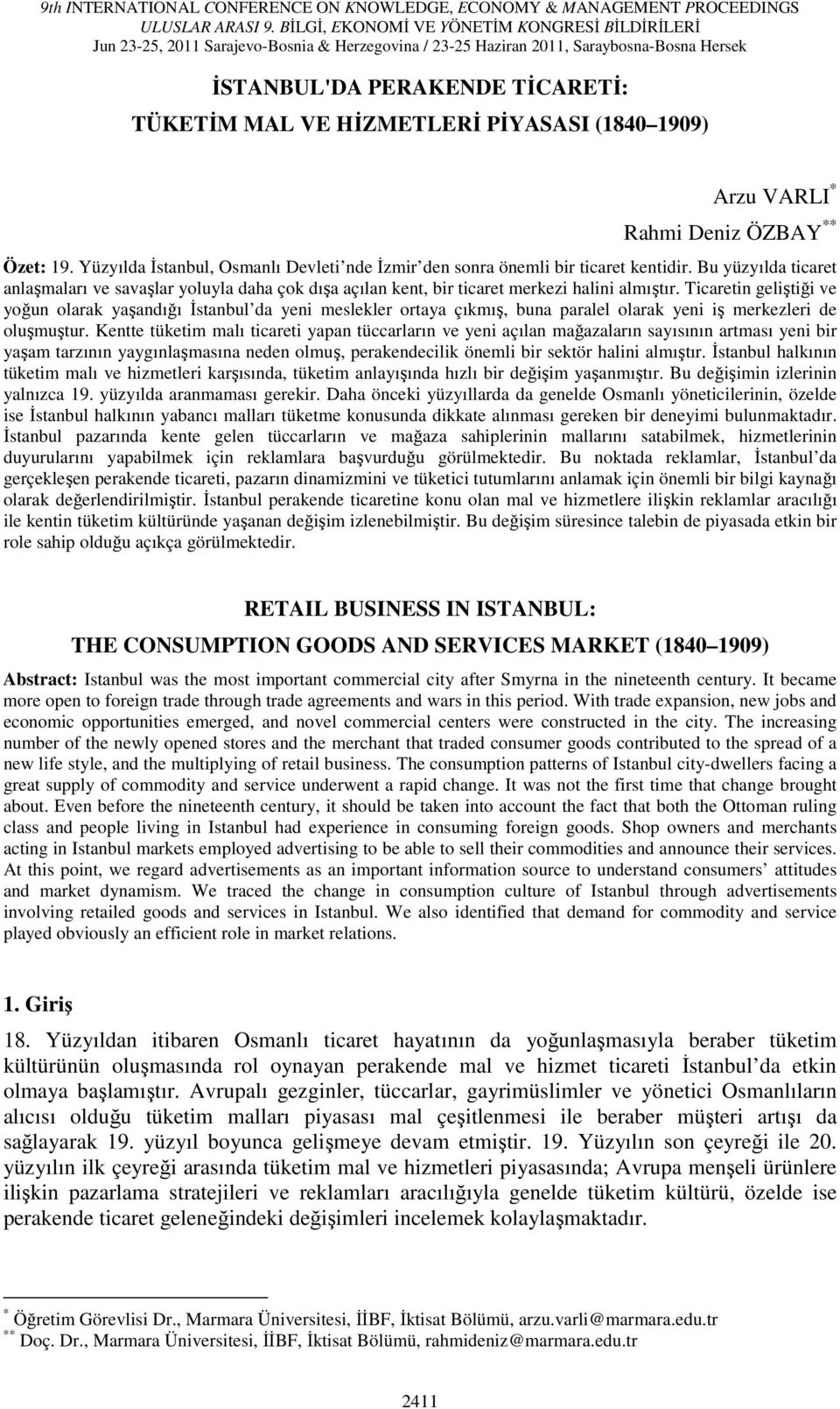 Ticaretin geliştiği ve yoğun olarak yaşandığı İstanbul da yeni meslekler ortaya çıkmış, buna paralel olarak yeni iş merkezleri de oluşmuştur.