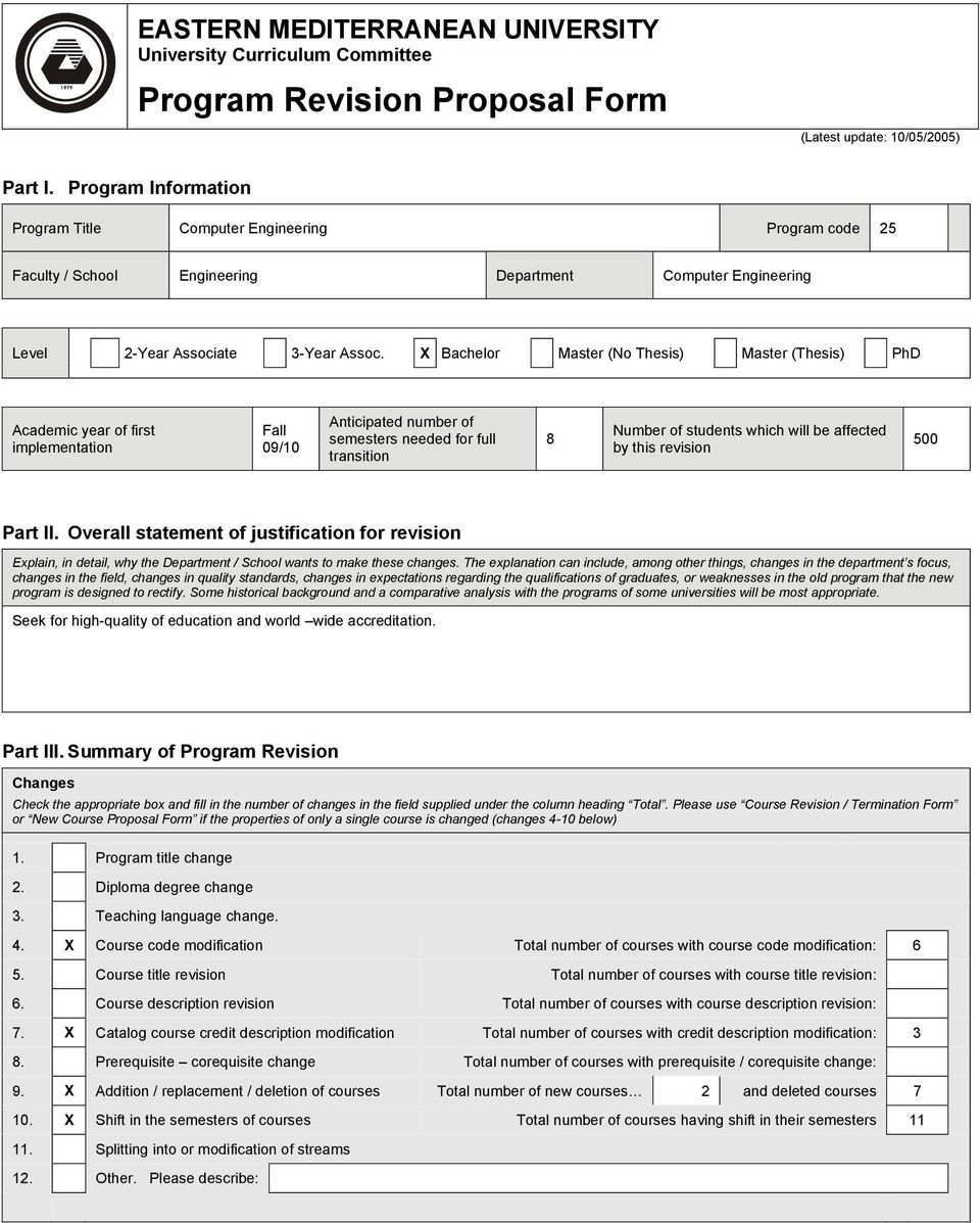 X Bachelor Master (No Thesis) Master (Thesis) PhD Academic year of first implementation Fall 09/10 Anticipated number of semesters needed for full transition 8 Number of students which will be