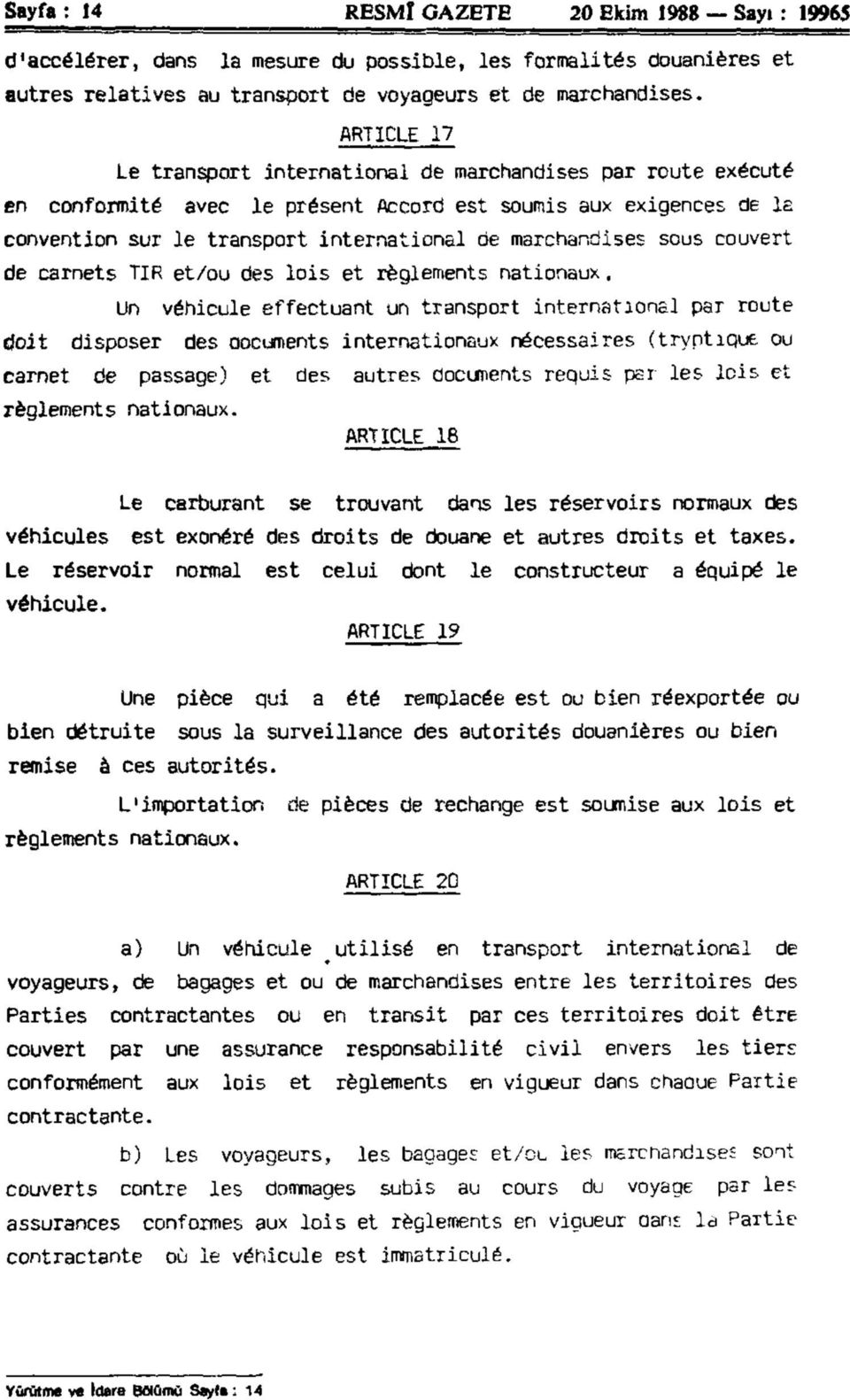 sous couvert de carnets TIR et/ou des lois et règlements nationaux.