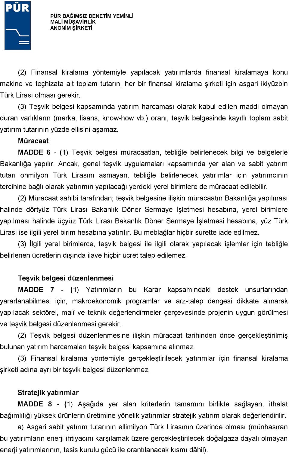 ) oranı, teşvik belgesinde kayıtlı toplam sabit yatırım tutarının yüzde ellisini aşamaz.