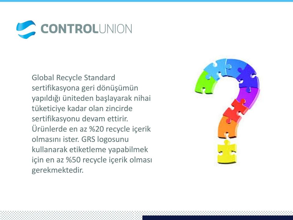 ettirir. Ürünlerde en az %20 recycle içerik olmasını ister.