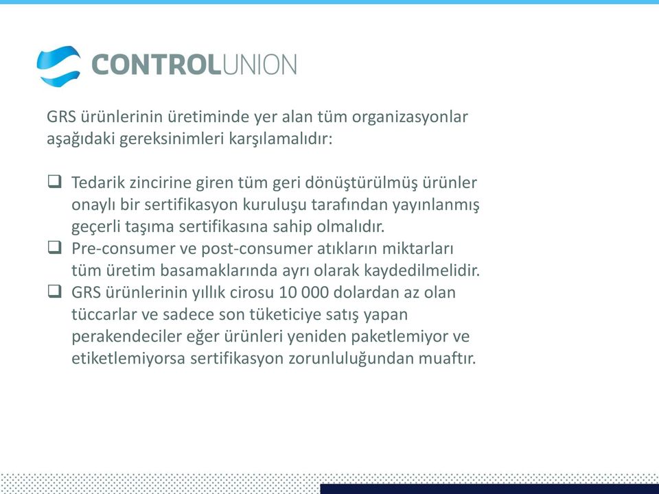 Pre-consumer ve post-consumer atıkların miktarları tüm üretim basamaklarında ayrı olarak kaydedilmelidir.