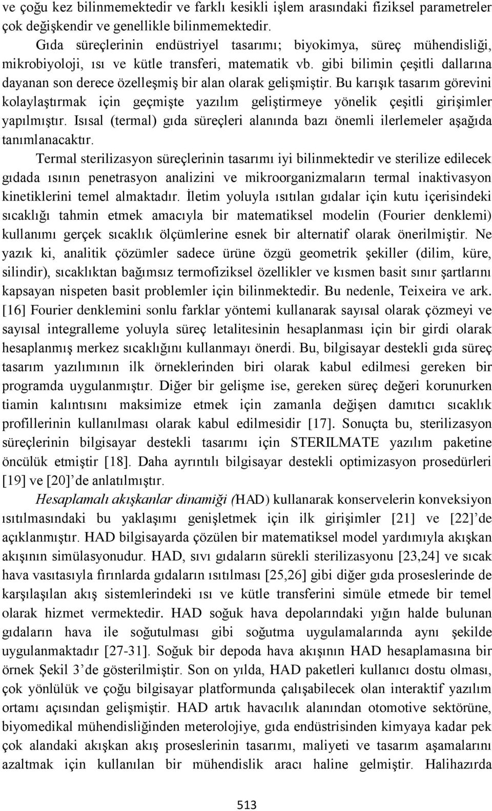 gibi bilimin çeşitli dallarına dayanan son derece özelleşmiş bir alan olarak gelişmiştir.