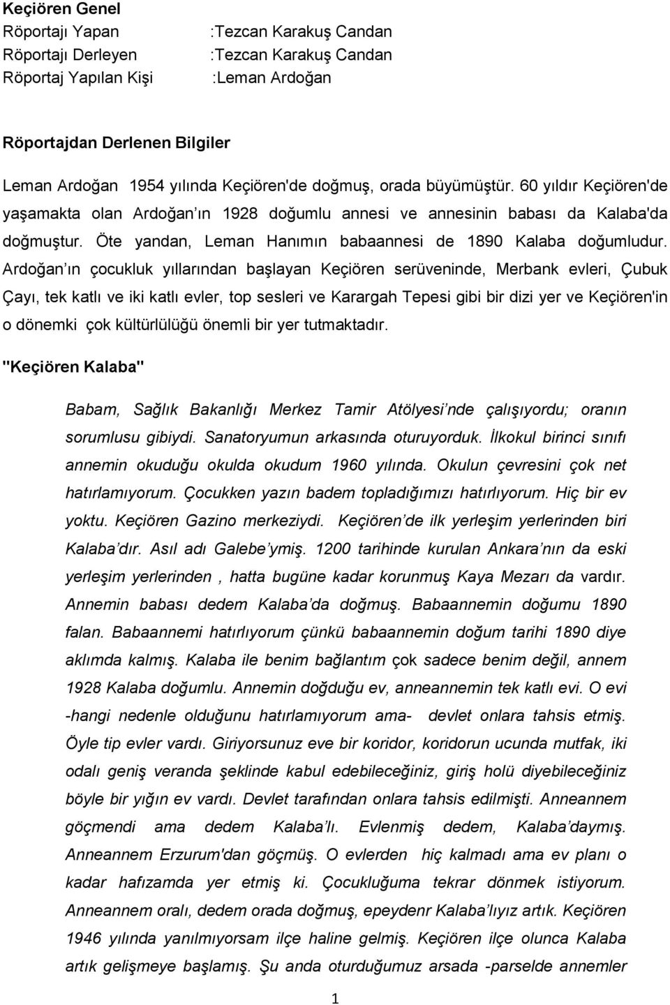 Öte yandan, Leman Hanımın babaannesi de 1890 Kalaba doğumludur.