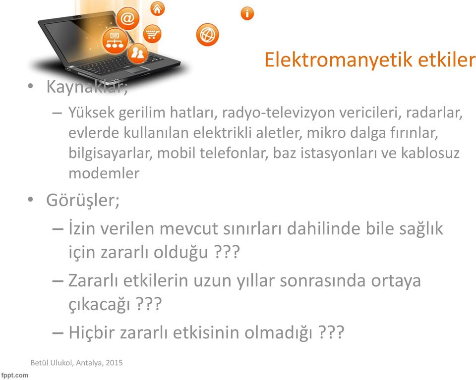 istasyonları ve kablosuz modemler Görüşler; İzin verilen mevcut sınırları dahilinde bile sağlık için