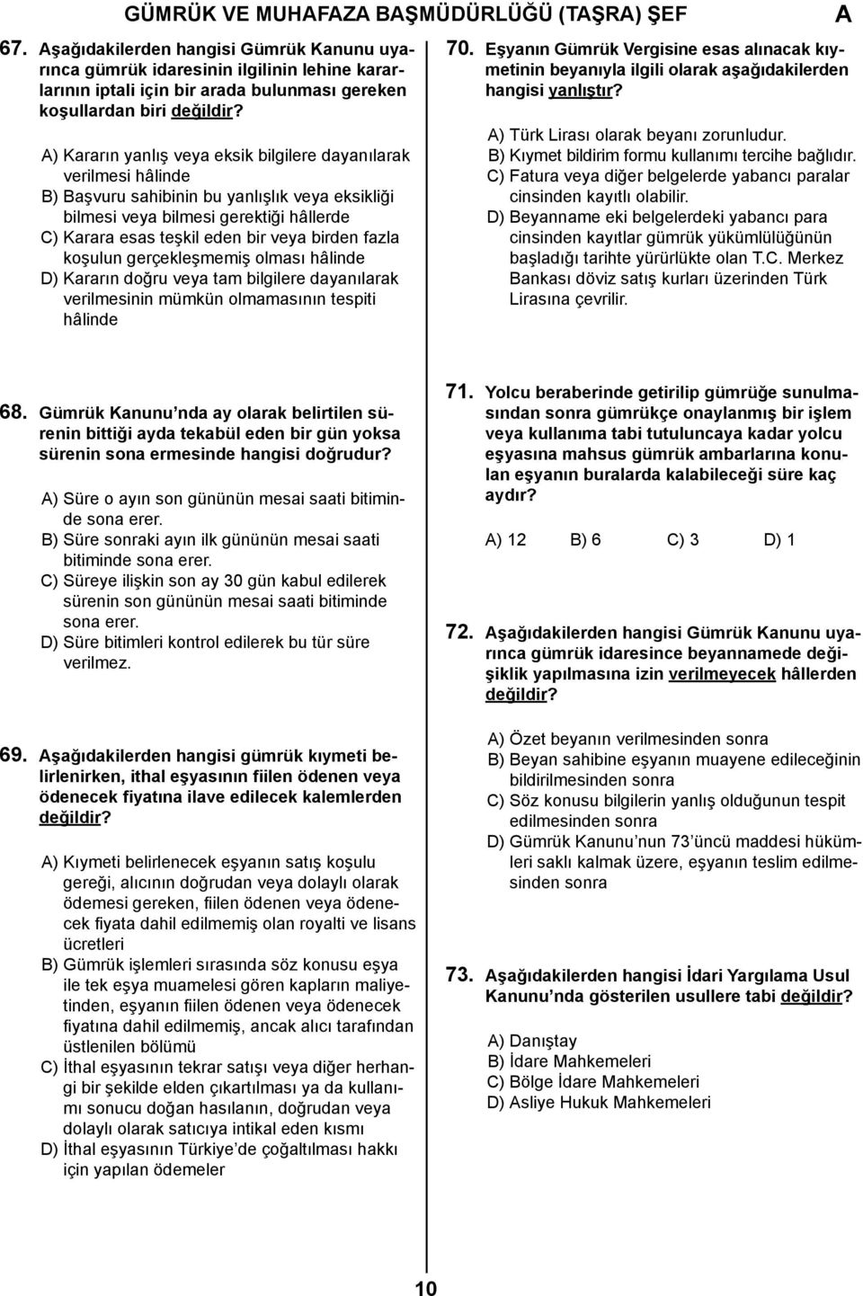 ) Kararın yanlış veya eksik bilgilere dayanılarak verilmesi hâlinde B) Başvuru sahibinin bu yanlışlık veya eksikliği bilmesi veya bilmesi gerektiği hâllerde C) Karara esas teşkil eden bir veya birden