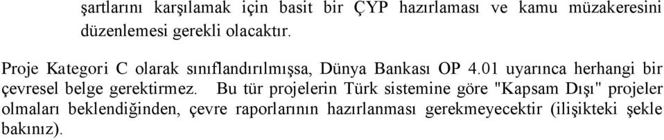 01 uyarınca herhangi bir çevresel belge gerektirmez.