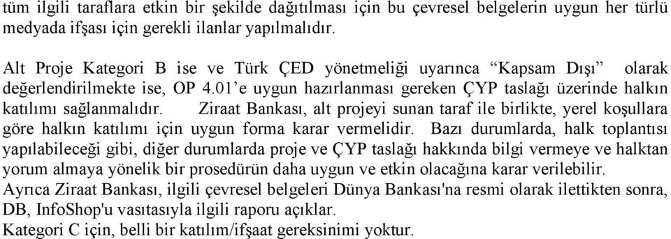 Ziraat Bankası, alt projeyi sunan taraf ile birlikte, yerel koşullara göre halkın katılımı için uygun forma karar vermelidir.