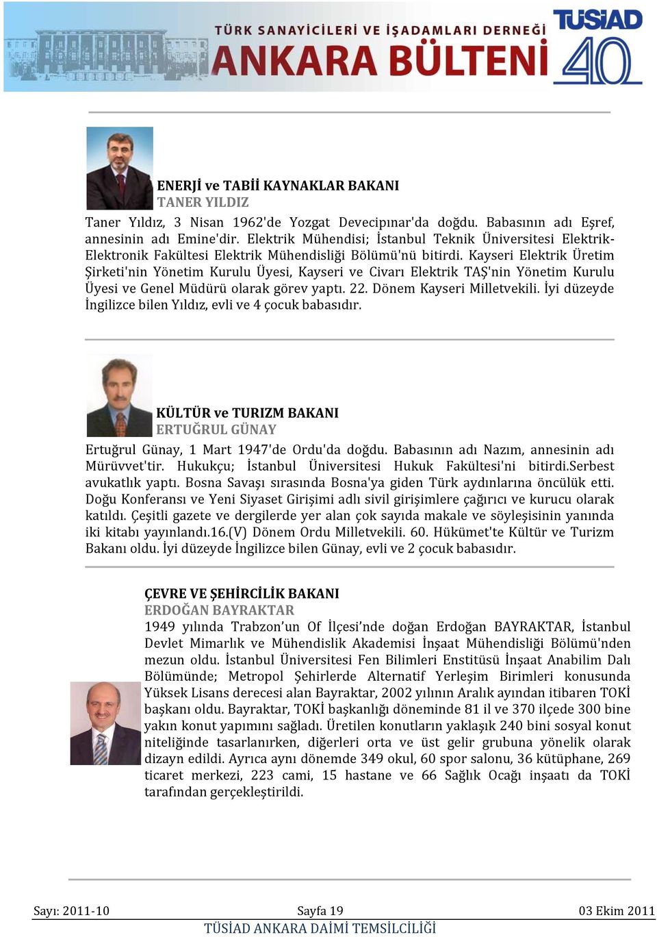 Kayseri Elektrik Üretim Şirketi'nin Yönetim Kurulu Üyesi, Kayseri ve Civarı Elektrik TAŞ'nin Yönetim Kurulu Üyesi ve Genel Müdürü olarak görev yaptı. 22. Dönem Kayseri Milletvekili.