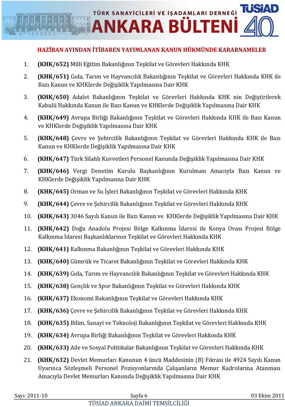 (KHK/650) Adalet Bakanlığının Teşkilat ve Görevleri Hakkında KHK nin Değiştirilerek Kabulü Hakkında Kanun ile Bazı Kanun ve KHKlerde Değişiklik Yapılmasına Dair KHK 4.