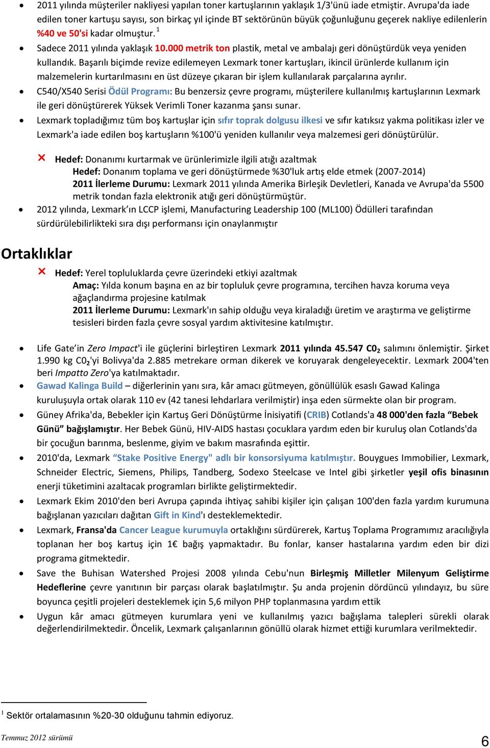 000 metrik tn plastik, metal ve ambalajı geri dönüştürdük veya yeniden kullandık.