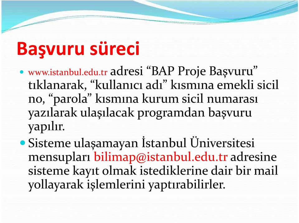 kısmına kurum sicil numarası yazılarak ulaşılacak programdan başvuru yapılır.