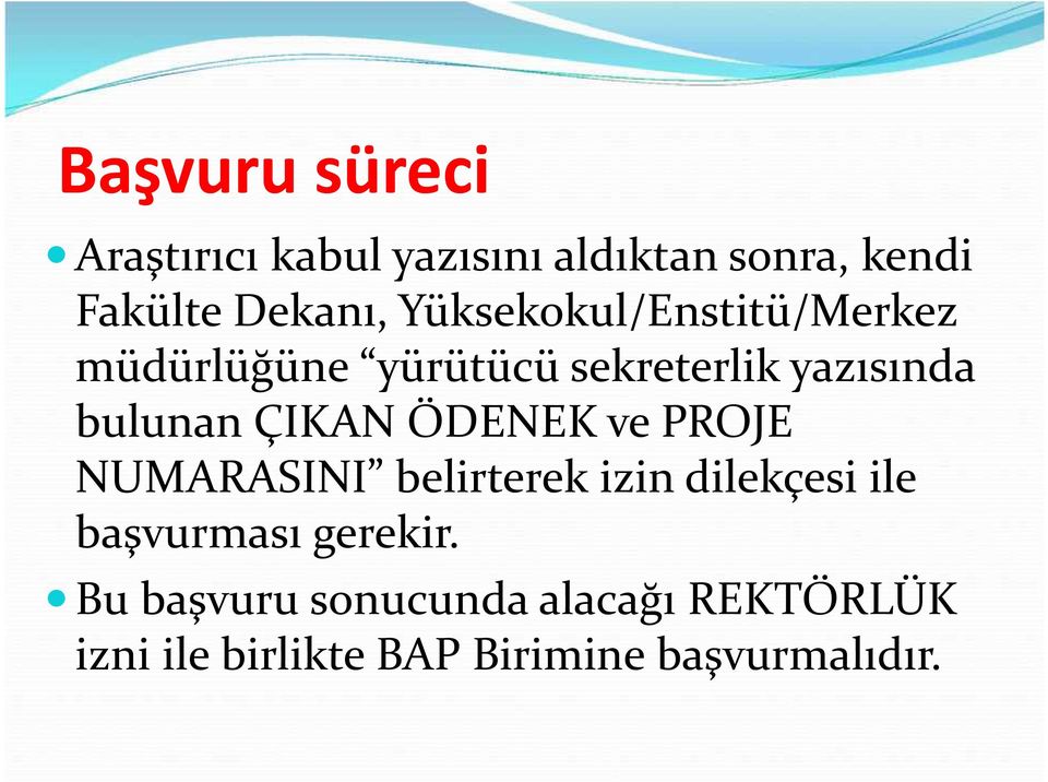 ÇIKAN ÖDENEK ve PROJE NUMARASINI belirterek izin dilekçesi ile başvurması