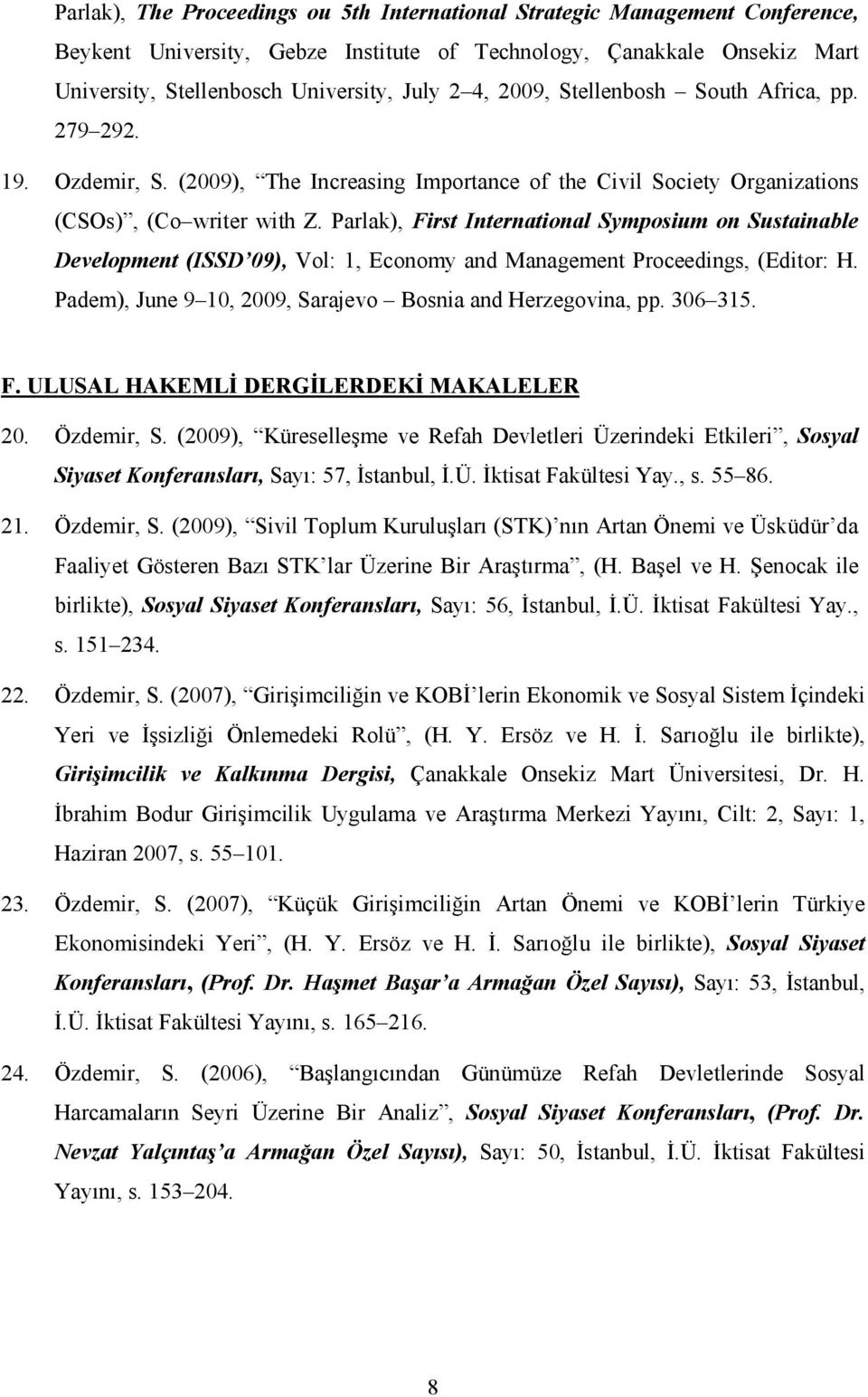 Parlak), First International Symposium on Sustainable Development (ISSD 09), Vol: 1, Economy and Management Proceedings, (Editor: H. Padem), June 9 10, 2009, Sarajevo Bosnia and Herzegovina, pp.