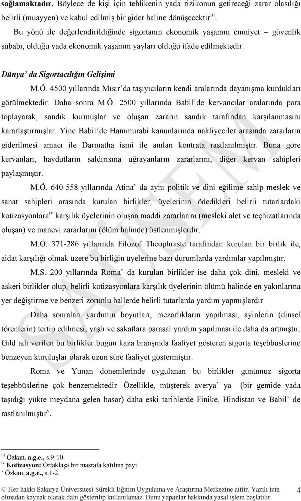 4500 yıllarında Mısır da taşıyıcıların kendi aralarında dayanışma kurdukları görülmektedir. Daha sonra M.Ö.