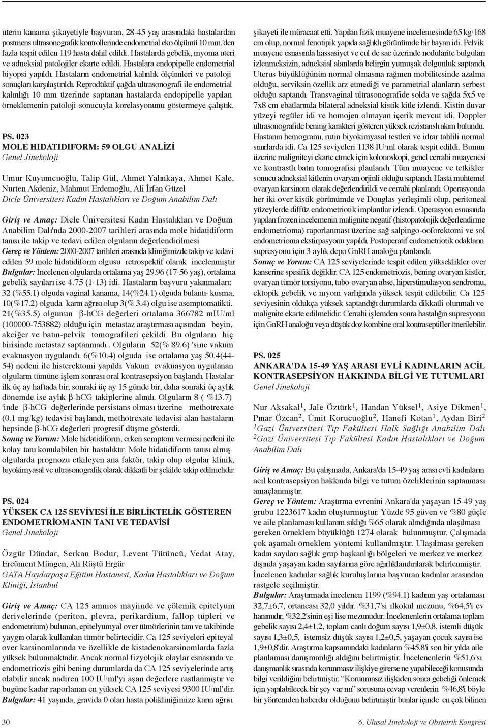 Hastalar n endometrial kal nl k ölçümleri ve patoloji sonuçlar karfl laflt r ld.