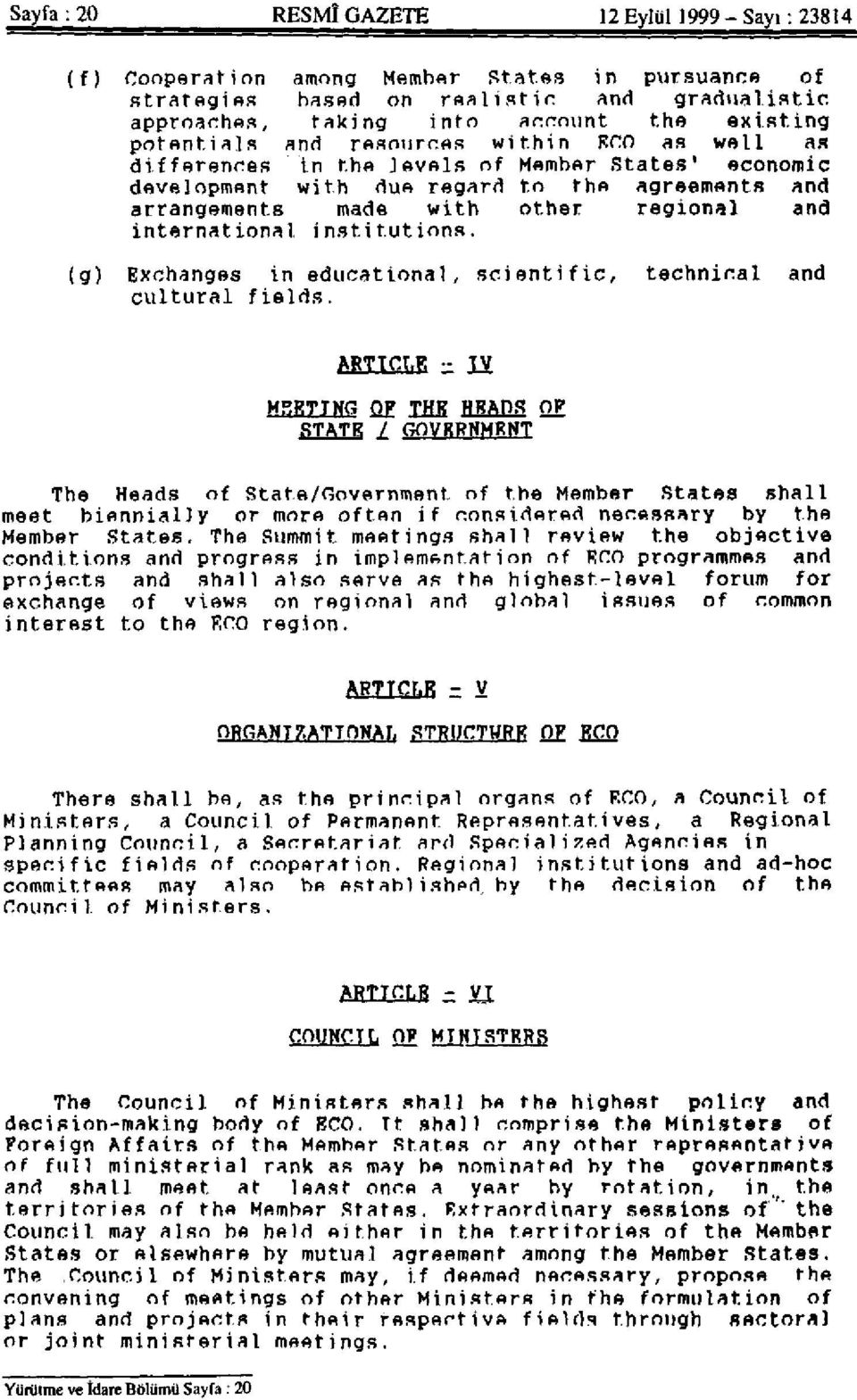 arrangements made with other regional and international institutions. (g) Exchanges in educational, scientific, technical and cultural fields. ARTICLE = IV M5BTTNG Q?