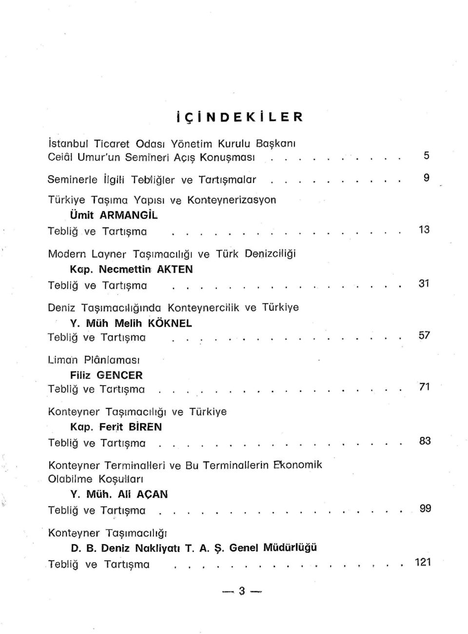 Necmıettinı AKTEN Tebliğ ve Tartışma 31 Deniz Taşımacılığında Konteynercilik ve Türkiye Y.