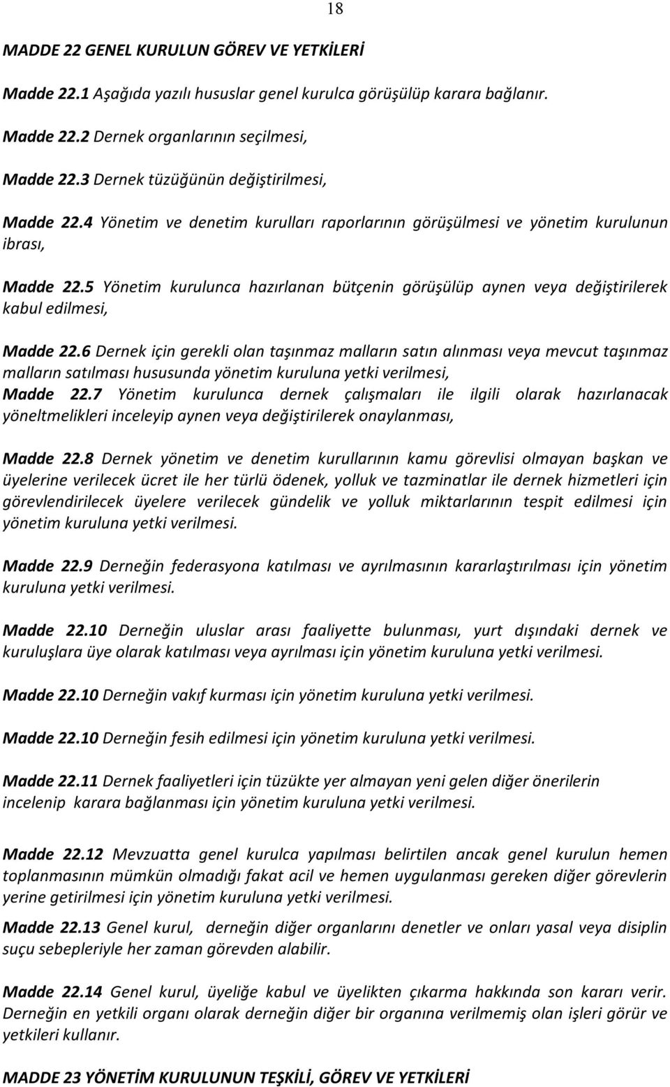 5 Yönetim kurulunca hazırlanan bütçenin görüşülüp aynen veya değiştirilerek kabul edilmesi, Madde 22.