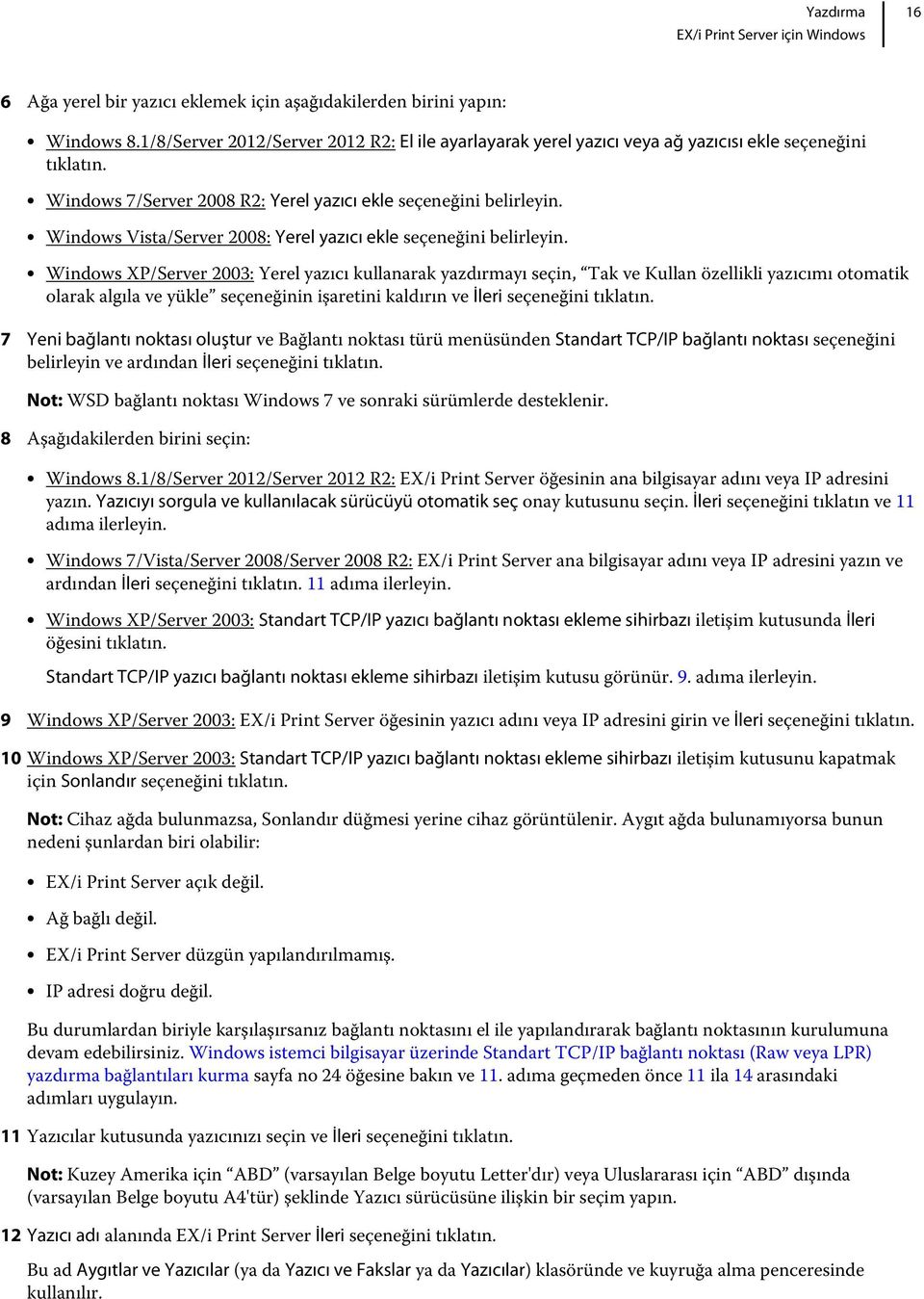 Windows Vista/Server 2008: Yerel yazıcı ekle seçeneğini belirleyin.