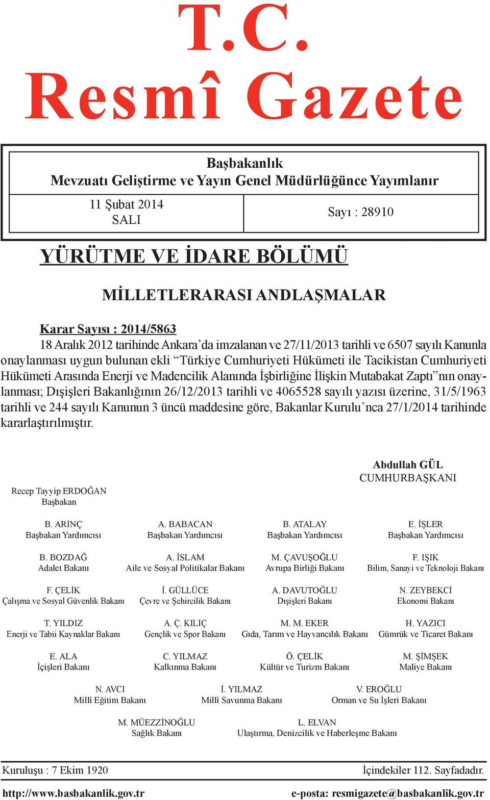 ve Madencilik Alanında İşbirliğine İlişkin Mutabakat Zaptı nın onaylanması; Dışişleri Bakanlığının 26/12/2013 tarihli ve 4065528 sayılı yazısı üzerine, 31/5/1963 tarihli ve 244 sayılı Kanunun 3 üncü