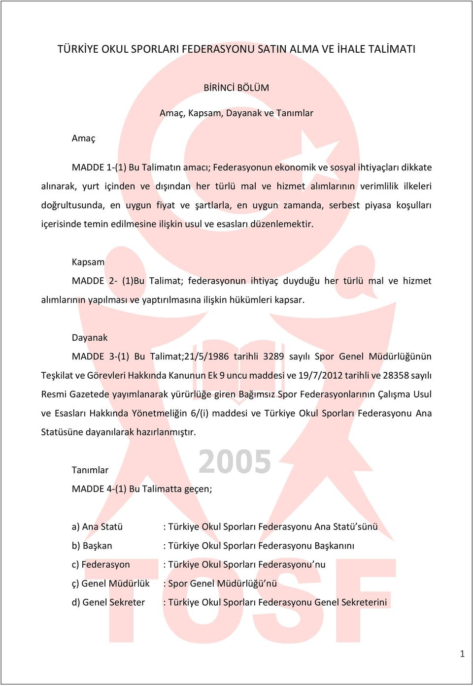 edilmesine ilişkin usul ve esasları düzenlemektir. Kapsam MADDE 2- (1)Bu Talimat; federasyonun ihtiyaç duyduğu her türlü mal ve hizmet alımlarının yapılması ve yaptırılmasına ilişkin hükümleri kapsar.