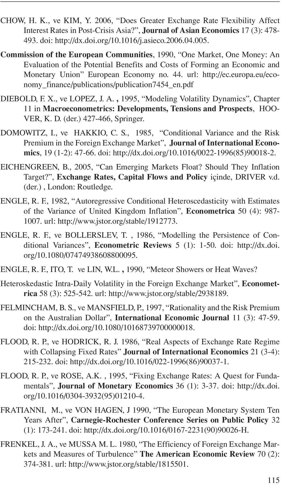 url: http://ec.europa.eu/economy_finance/publications/publication7454_en.pdf DIEBOLD, F. X., ve LOPEZ, J. A.