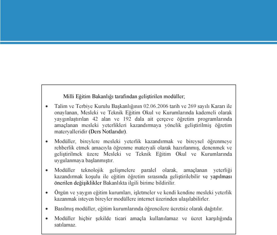 yeterlikleri kazandırmaya yönelik geliştirilmiş öğretim materyalleridir (Ders Notlarıdır).