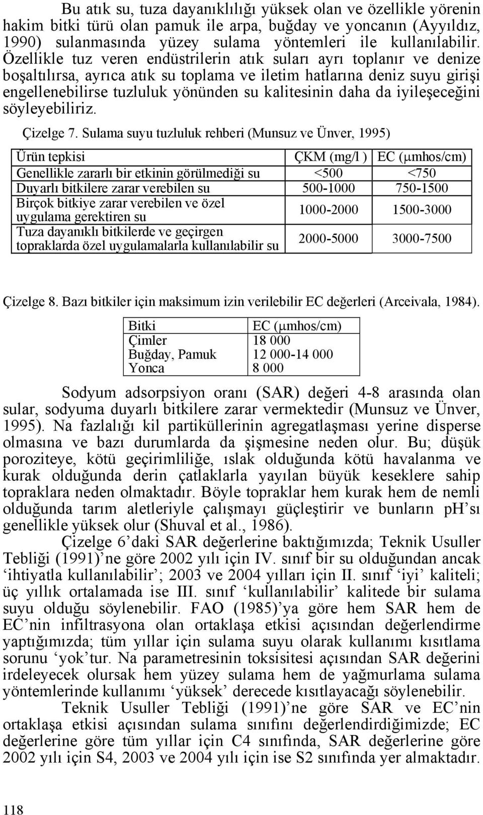 da iyileşeceğini söyleyebiliriz. Çizelge 7.