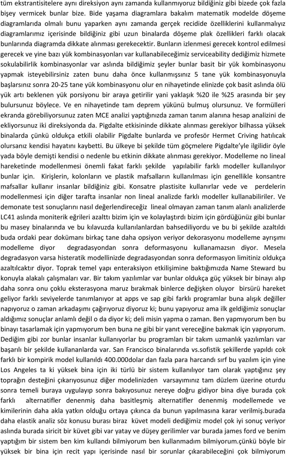 binalarda döşeme plak özellikleri farklı olacak bunlarında diagramda dikkate alınması gerekecektir.