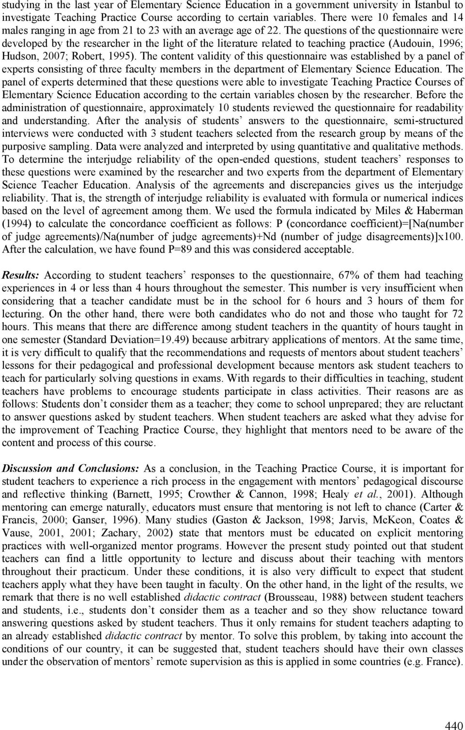 The questions of the questionnaire were developed by the researcher in the light of the literature related to teaching practice (Audouin, 1996; Hudson, 2007; Robert, 1995).