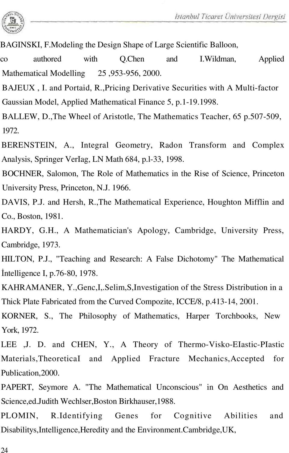 BERENSTEIN, A., Integral Geometry, Radon Transform and Complex Analysis, Springer VerIag, LN Math 684, p.l-33, 1998.