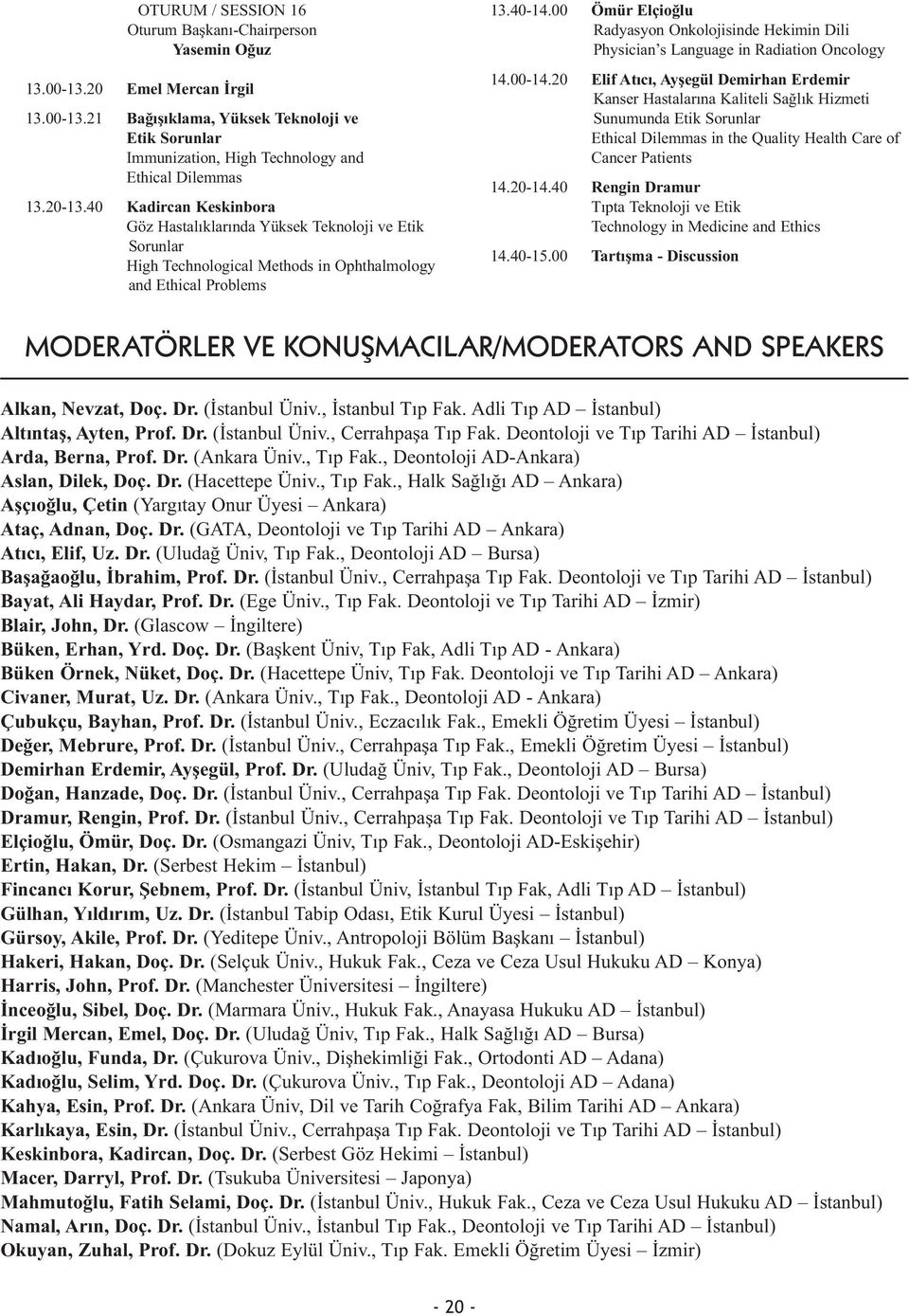 00 Ömür Elçioğlu Radyasyon Onkolojisinde Hekimin Dili Physician s Language in Radiation Oncology 14.00-14.