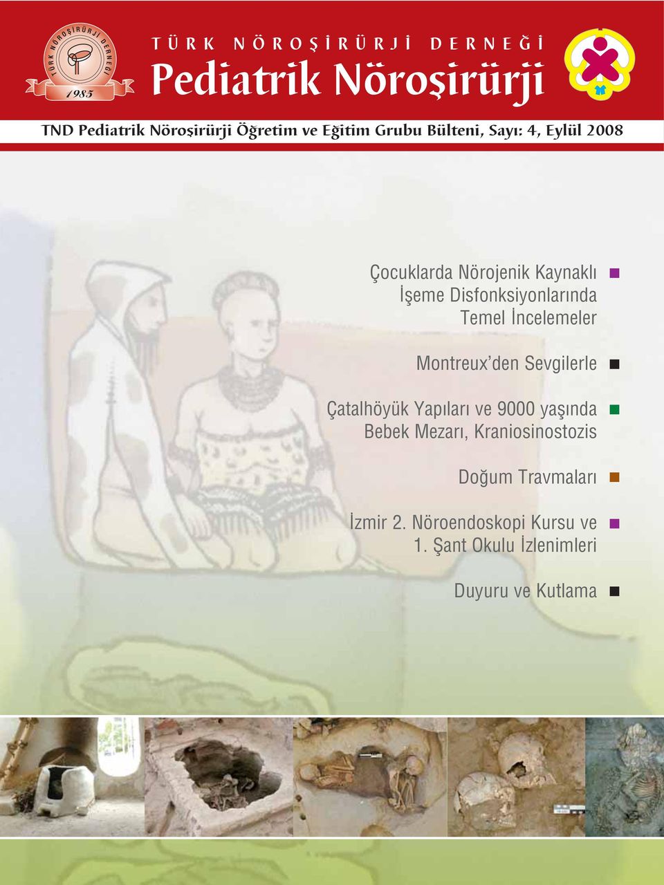 Disfonksiyonlar nda Temel ncelemeler Montreux den Sevgilerle Çatalhöyük Yap lar ve 9000 yafl nda Bebek