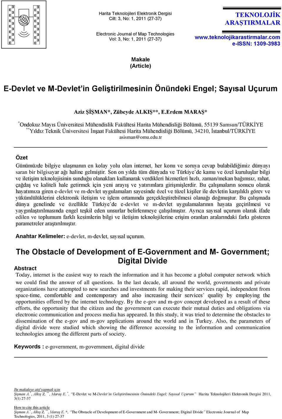 Erdem MARAŞ* * Ondokuz Mayıs Üniversitesi Mühendislik Fakültesi Harita Mühendisliği Bölümü, 55139 Samsun/TÜRKİYE ** Yıldız Teknik Üniversitesi İnşaat Fakültesi Harita Mühendisliği Bölümü, 34210,