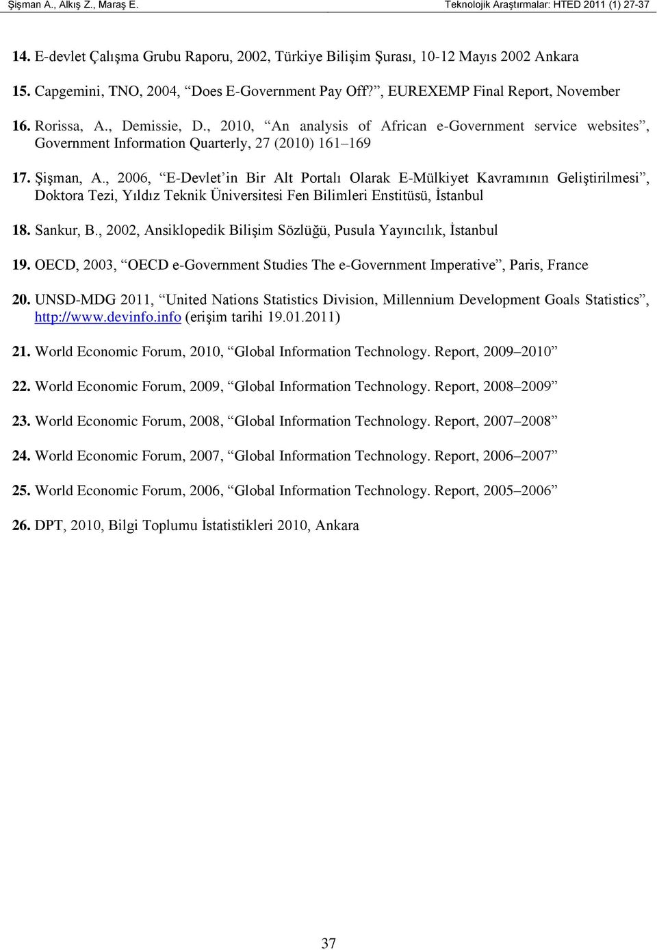 , 2010, An analysis of African e-government service websites, Government Information Quarterly, 27 (2010) 161 169 17. Şişman, A.